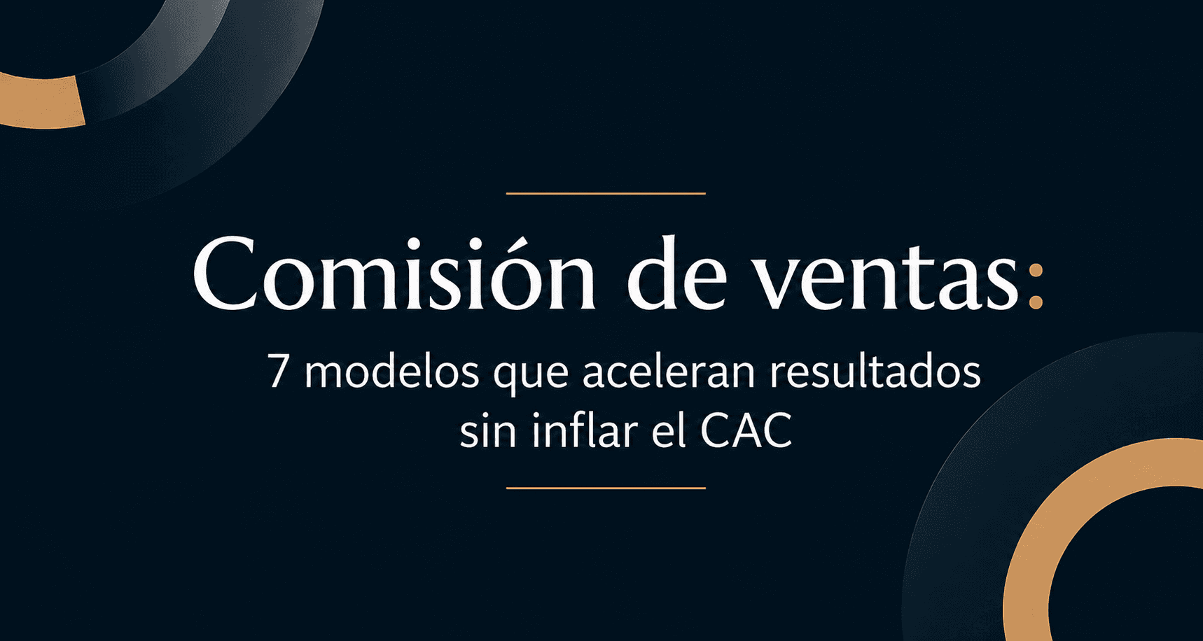 Comisión de ventas: 7 modelos que aceleran resultados sin inflar el CAC